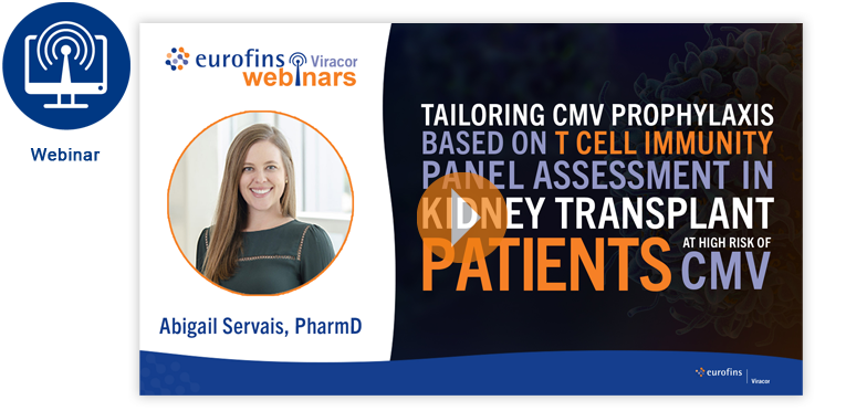 WEBINAR - Tailoring CMV Prophylaxis Based On T Cell Immunity Panel Assessment in Kidney Transplant Patients at High Risk of CMV