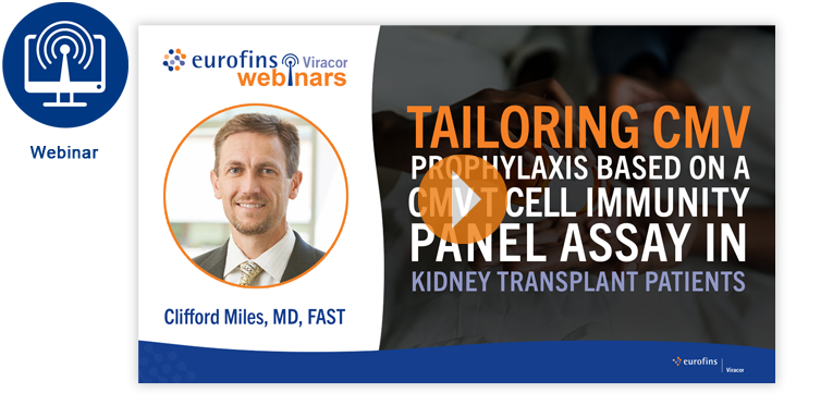 WEBINAR - Tailoring CMV Prophylaxis Based on a CMV T Cell Immunity Panel Assay in Kidney Transplant Patients